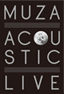 MUZA ACOSTIC LIVE